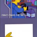 Don't make me tap the sign meme template