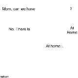 Mom can we have meme template