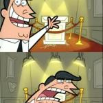 This Is Where I'd Put My Trophy If I Had One meme template